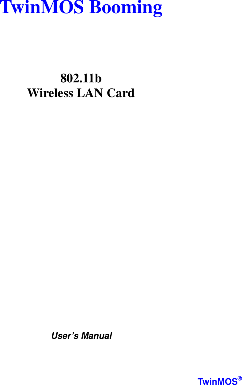   TwinMOS Booming                       802.11b  Wireless LAN Card                     User’s Manual    TwinMOS® 