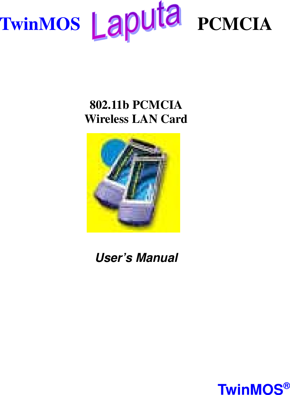 TwinMOS             PCMCIA802.11b PCMCIAWireless LAN CardUser’s ManualTwinMOS®