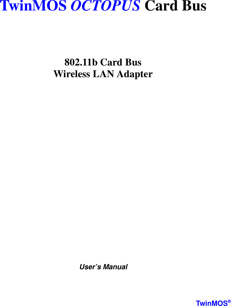 TwinMOS OCTOPUS Card Bus           802.11b Card BusWireless LAN AdapterUser’s ManualTwinMOS®