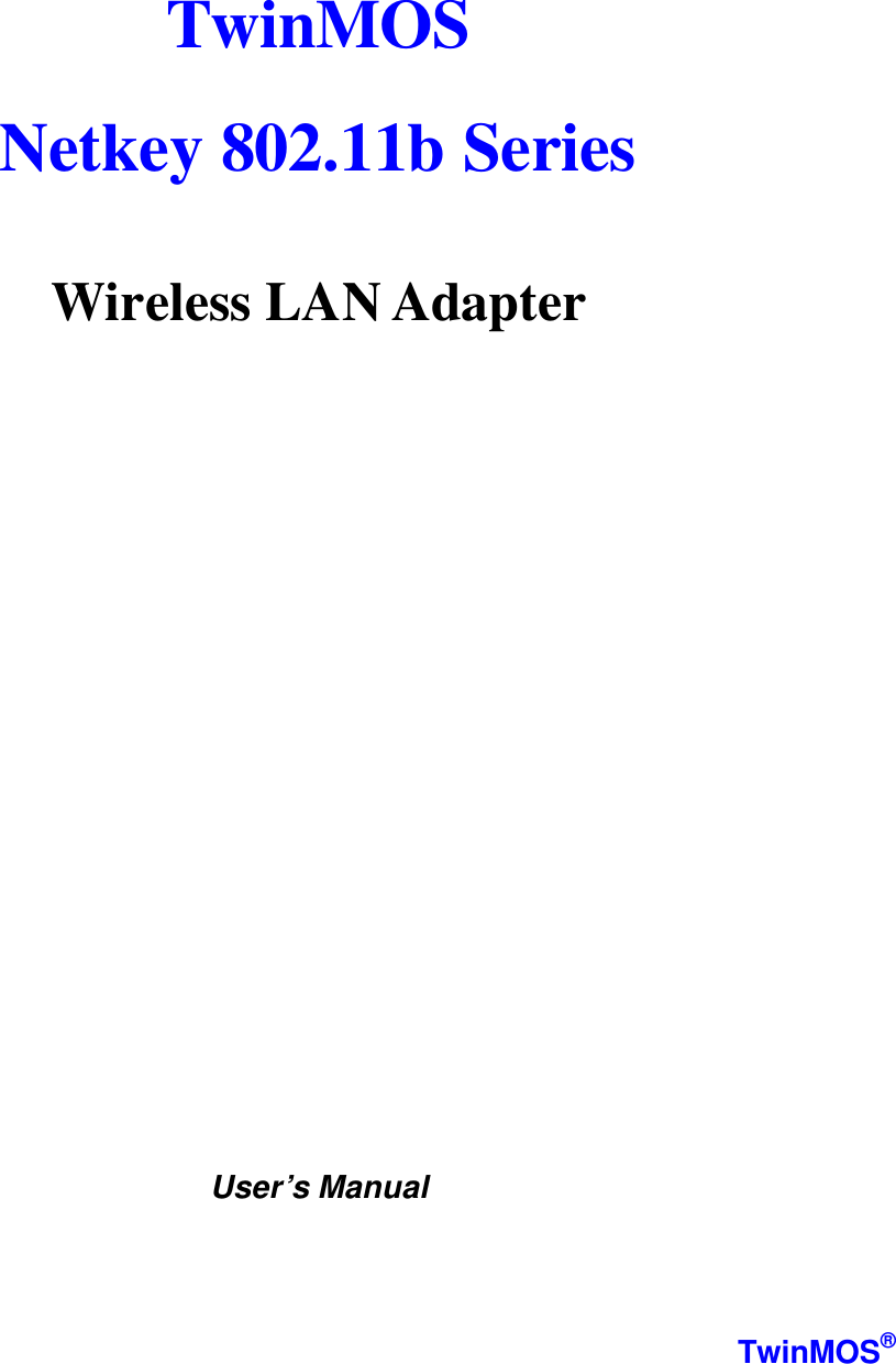   TwinMOS   Netkey 802.11b Series                                    Wireless LAN Adapter                     User’s Manual    TwinMOS® 
