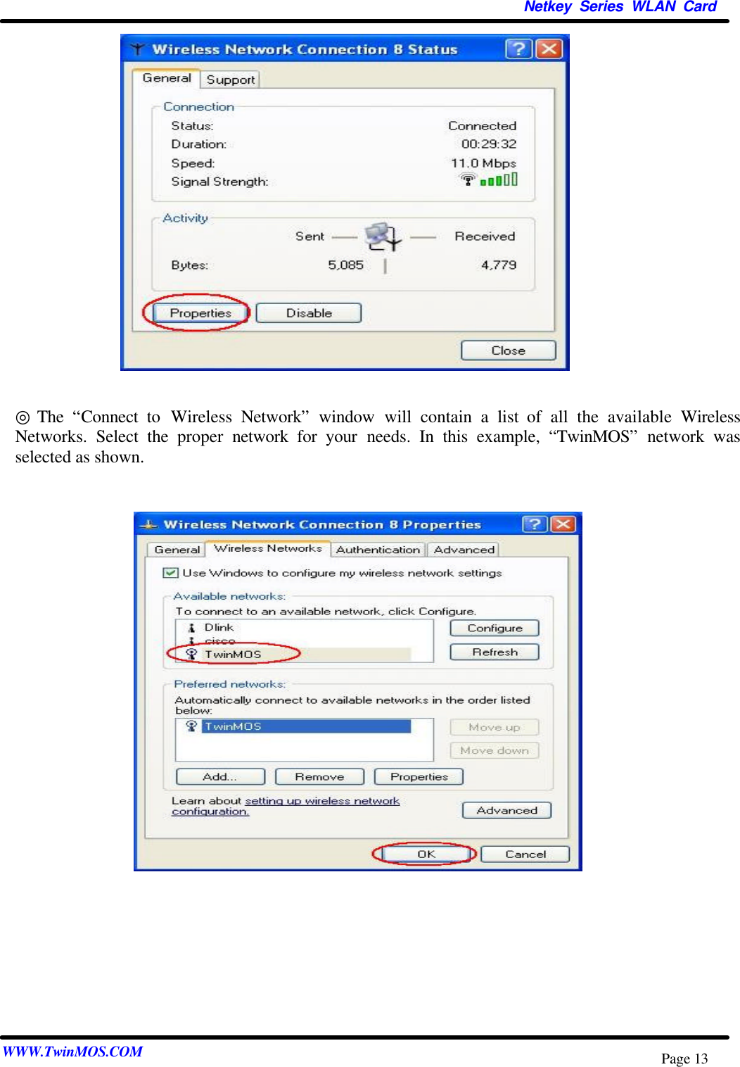   Netkey Series WLAN Card WWW.TwinMOS.COM Page 13              ◎ The “Connect to Wireless Network” window will contain a list of all the available Wireless Networks. Select the proper network for your needs. In this example, “TwinMOS”  network was selected as shown.                    