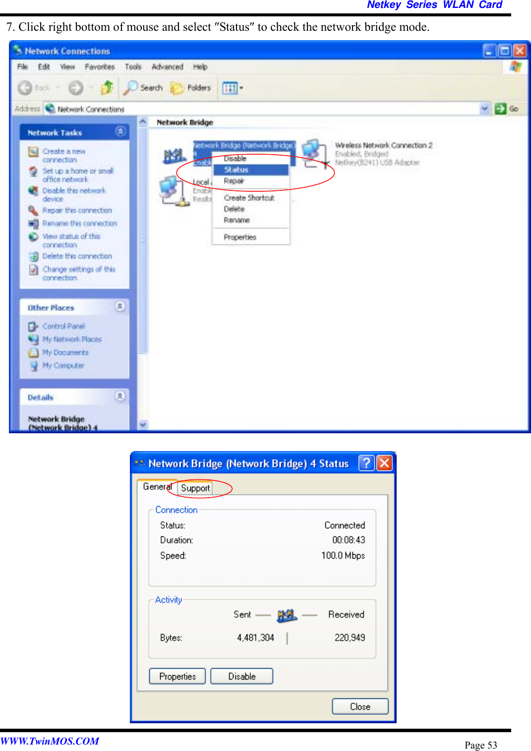   Netkey Series WLAN Card 7. Click right bottom of mouse and select ″Status″ to check the network bridge mode.                                  WWW.TwinMOS.COM  Page 53