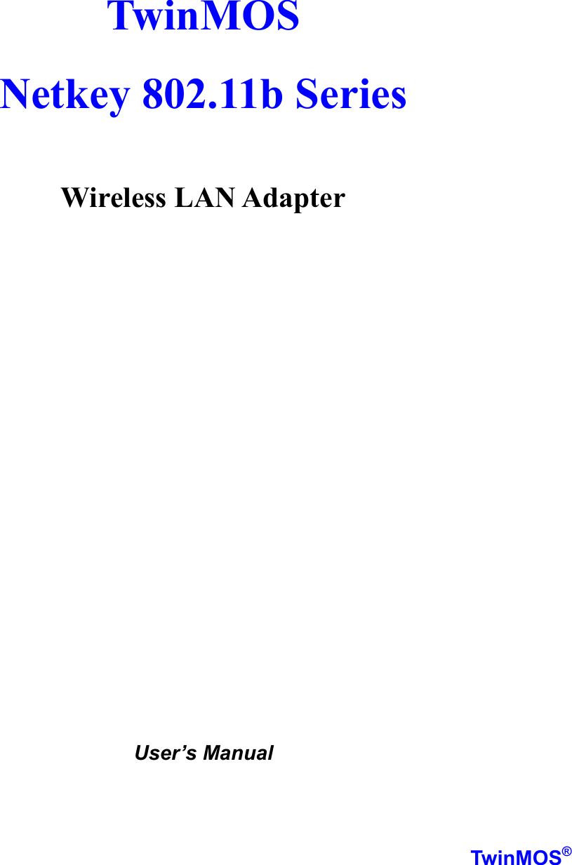   TwinMOS  Netkey 802.11b Series                    Wireless LAN Adapter                     User’s Manual    TwinMOS® 