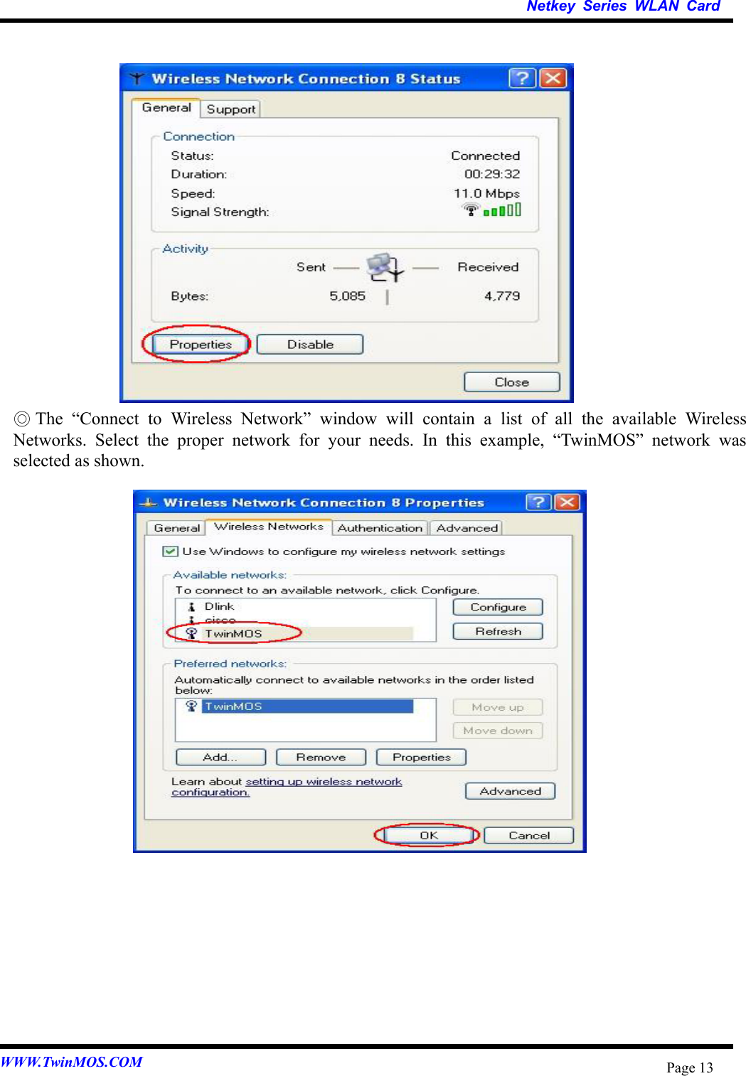   Netkey Series WLAN Card WWW.TwinMOS.COM  Page 13             ◎ The “Connect to Wireless Network” window will contain a list of all the available Wireless Networks. Select the proper network for your needs. In this example, “TwinMOS” network was selected as shown.                    
