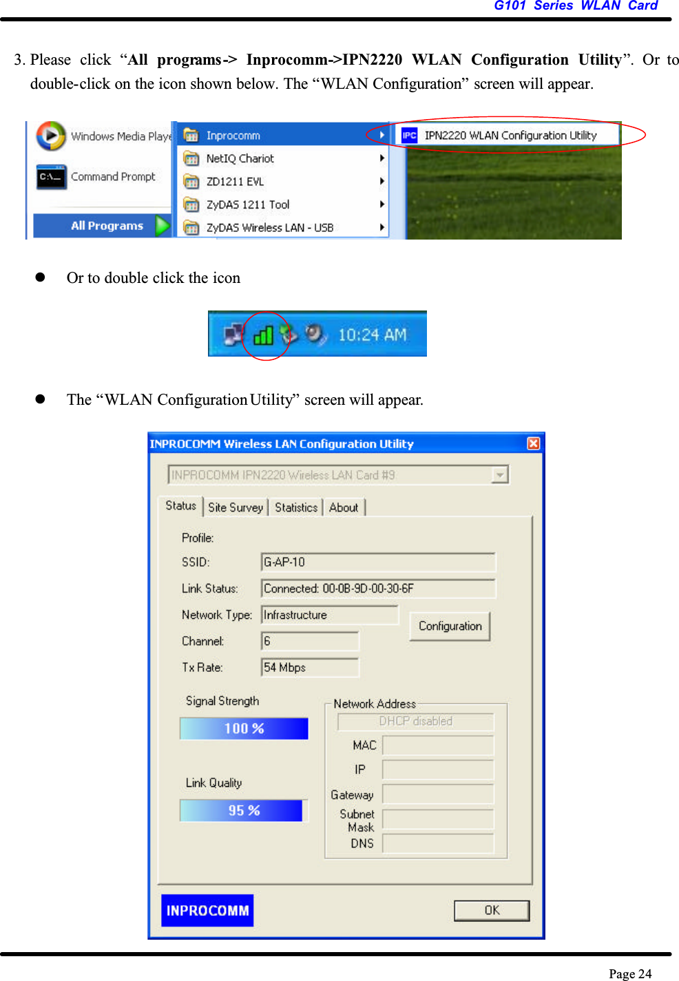 G101 Series WLAN CardPage 243. Please click “All programs-&gt; Inprocomm-&gt;IPN2220 WLAN Configuration Utility”. Or to double-click on the icon shown below. The “WLAN Configuration” screen will appear.zOr to double click the iconzThe “WLAN Configuration Utility” screen will appear.