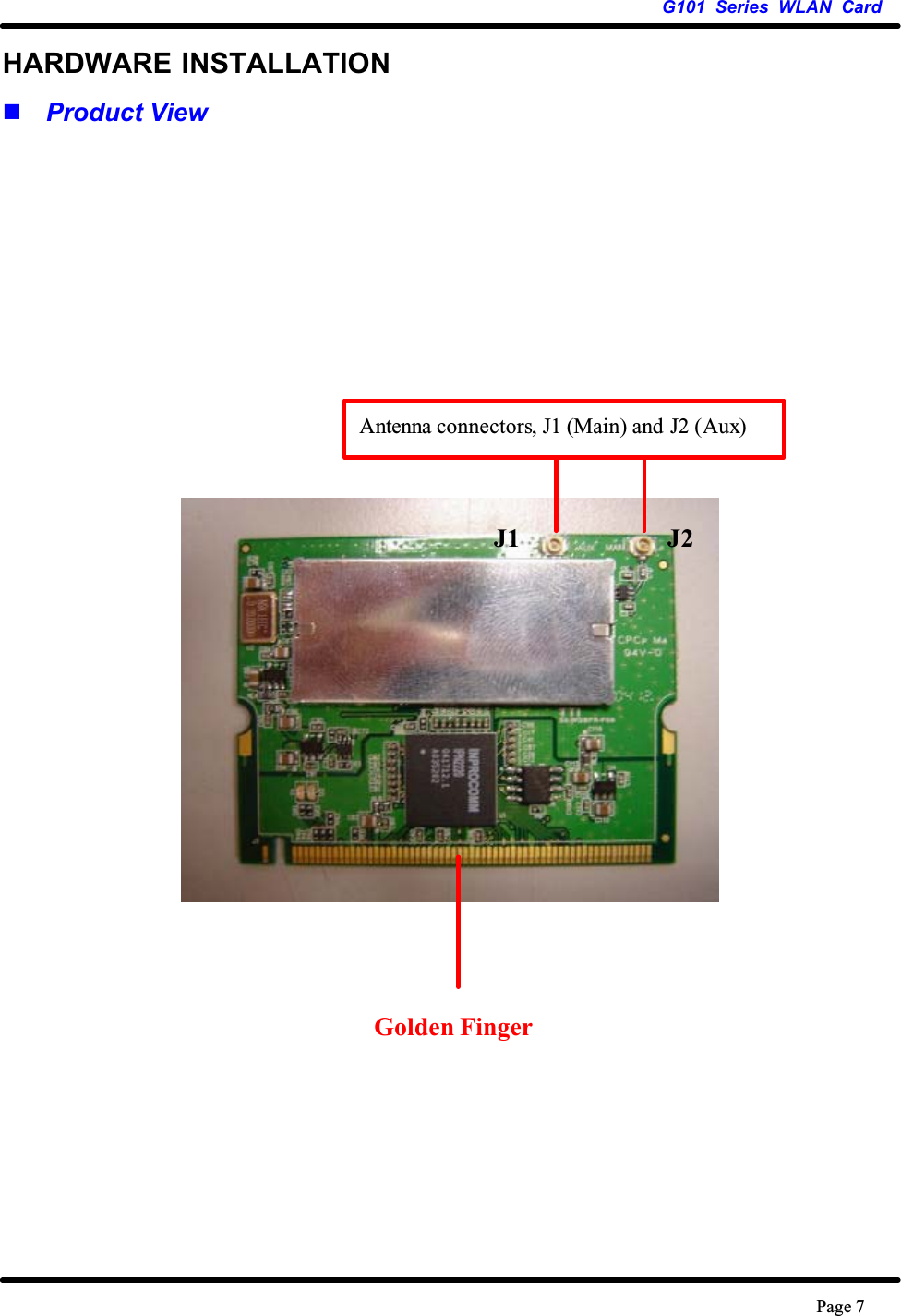 G101 Series WLAN CardPage 7HARDWARE INSTALLATIONProduct ViewGolden FingerAntenna connectors, J1 (Main) and J2 (Aux)J1 J2