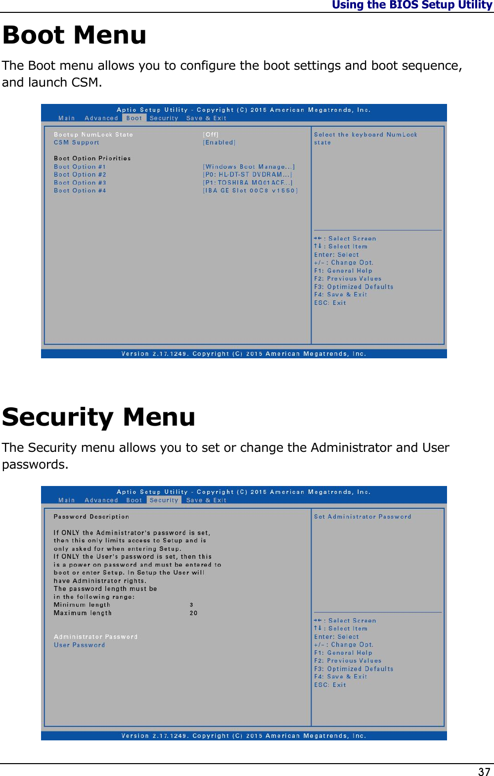 Using the BIOS Setup Utility                   37  Boot Menu The Boot menu allows you to configure the boot settings and boot sequence, and launch CSM.   Security Menu The Security menu allows you to set or change the Administrator and User passwords.  