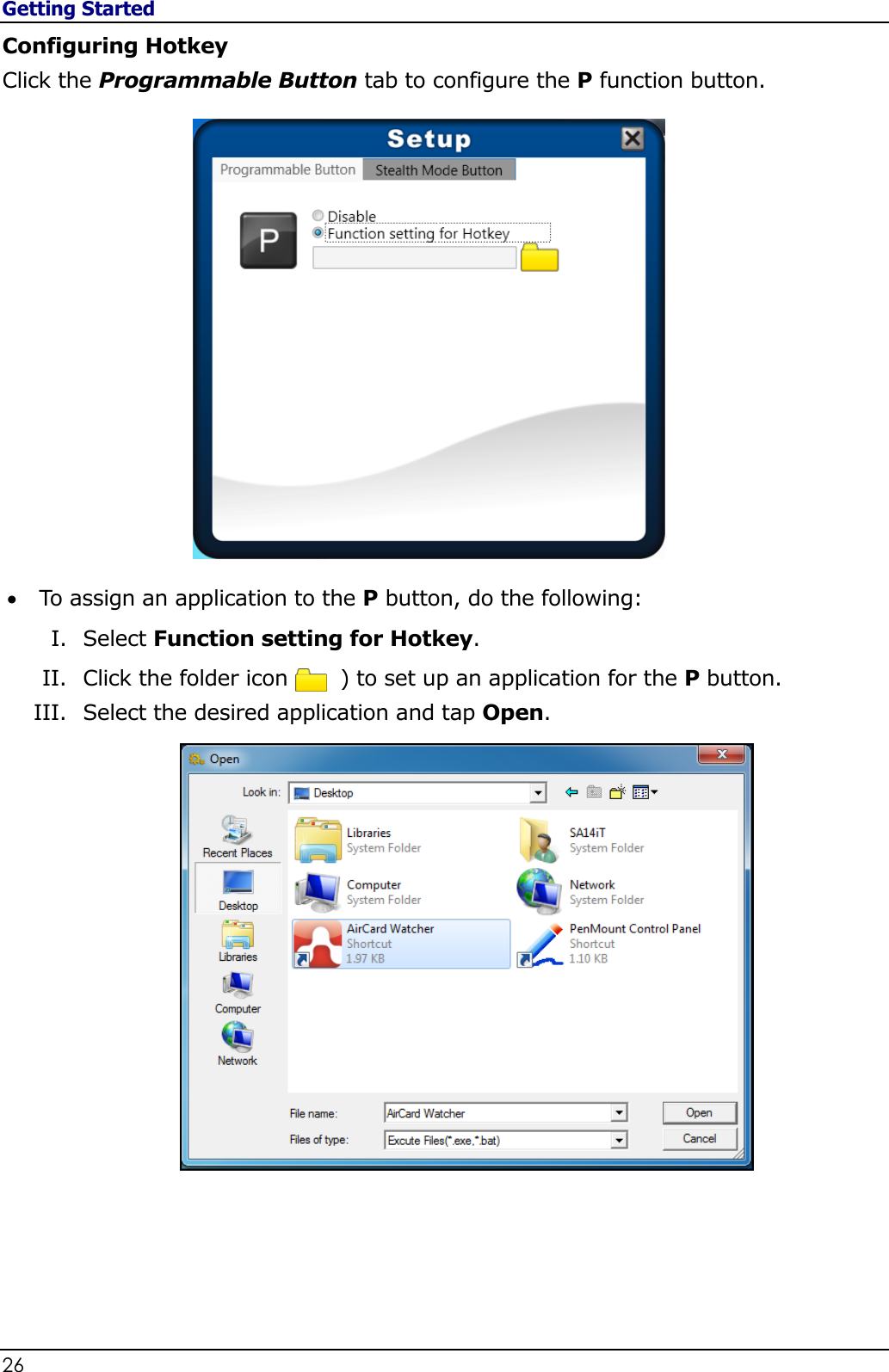 Getting Started 26                                                                                              Configuring Hotkey Click the Programmable Button tab to configure the P function button.   To assign an application to the P button, do the following: I. Select Function setting for Hotkey. II. Click the folder icon (     ) to set up an application for the P button. III. Select the desired application and tap Open.     