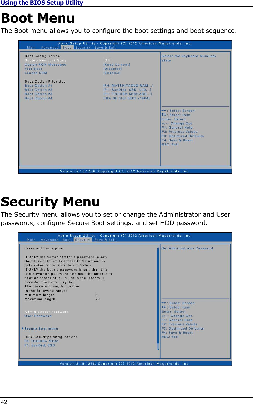 Using the BIOS Setup Utility 42                                                                                              Boot Menu The Boot menu allows you to configure the boot settings and boot sequence.   Security Menu The Security menu allows you to set or change the Administrator and User passwords, configure Secure Boot settings, and set HDD password.   