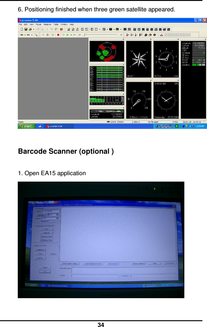  34 6. Positioning finished when three green satellite appeared.   Barcode Scanner (optional )  1. Open EA15 application    