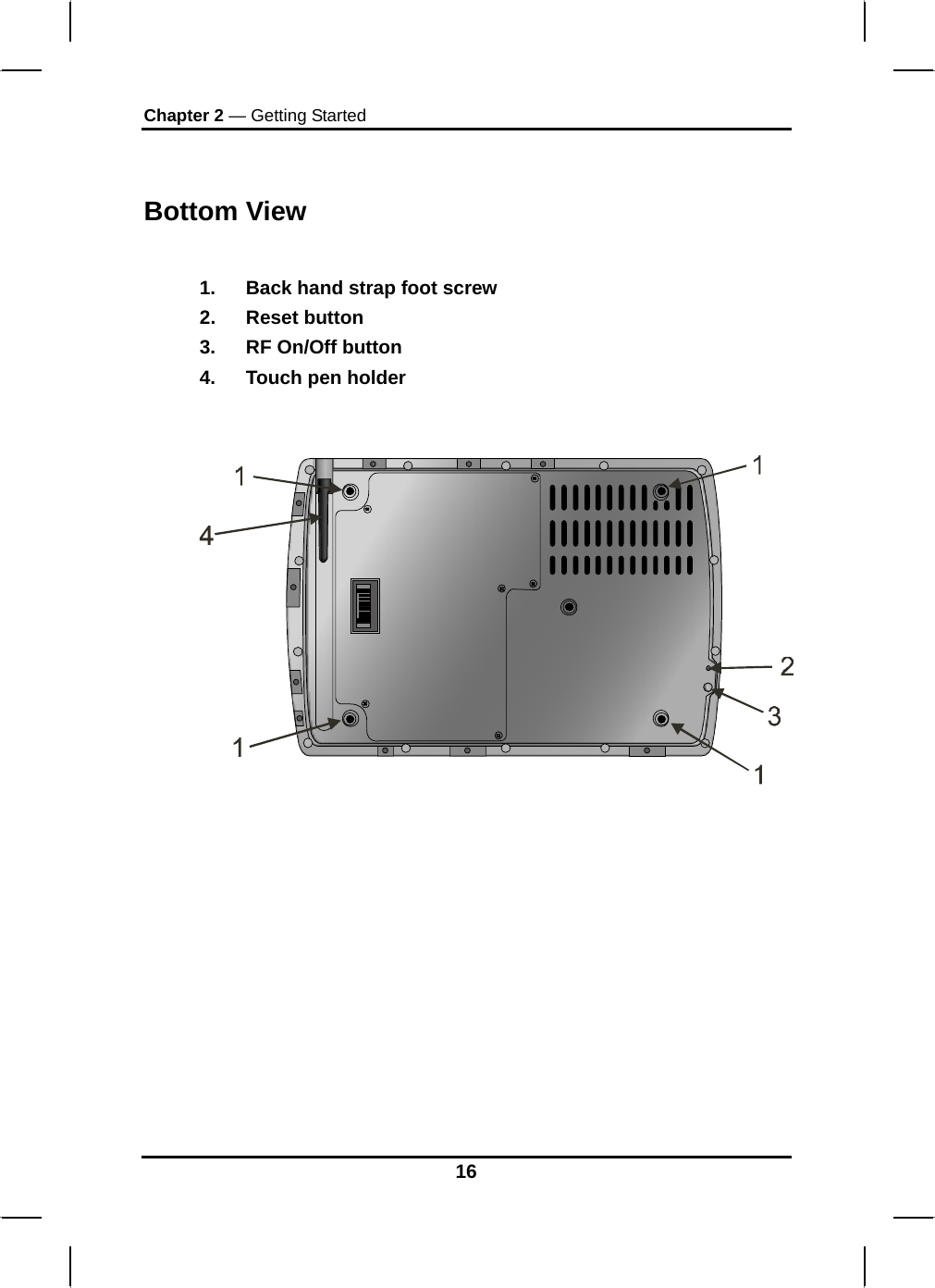 Chapter 2 — Getting Started  Bottom View  1.  Back hand strap foot screw 2. Reset button 3.  RF On/Off button 4.  Touch pen holder    16 