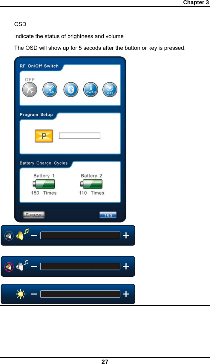 Chapter 3 27 OSD Indicate the status of brightness and volume The OSD will show up for 5 secods after the button or key is pressed.   