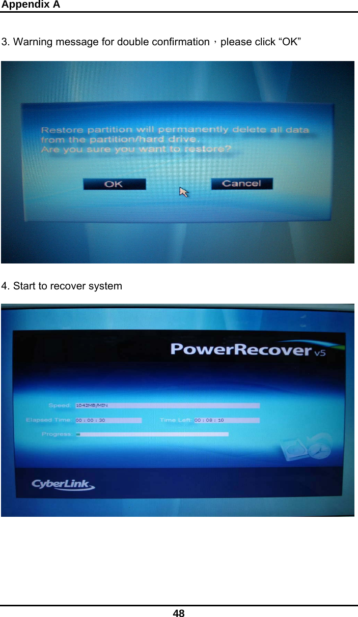 Appendix A 48 3. Warning message for double confirmation，please click “OK”     4. Start to recover system        