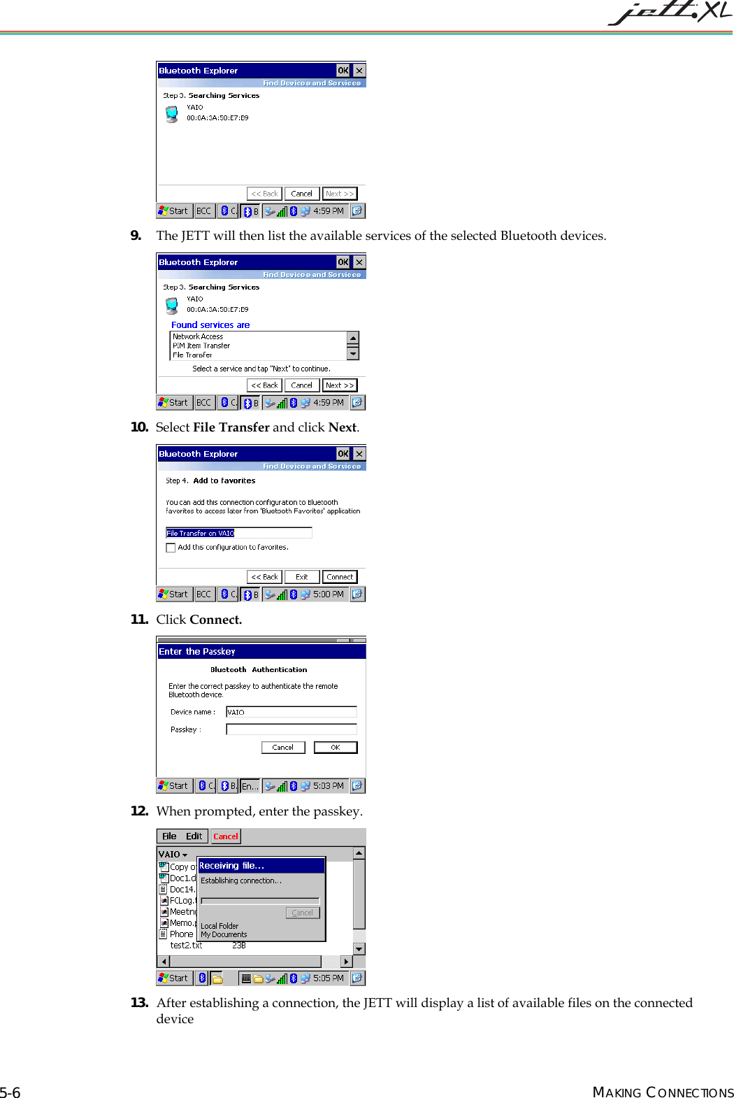 9. The JETT will then list the available services of the selected Bluetooth devices. 10. Select File Transfer and click Next. 11. Click Connect. 12. When prompted, enter the passkey. 13. After establishing a connection, the JETT will display a list of available files on the connected device MAKING CONNECTIONS 5-6