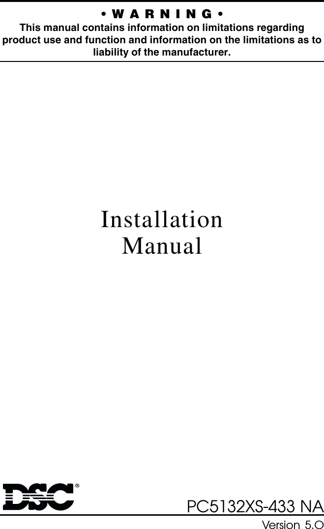 InstallationManualPC5132XS-433 NAVersion  5.O• W A R N I N G •This manual contains information on limitations regardingproduct use and function and information on the limitations as toliability of the manufacturer.