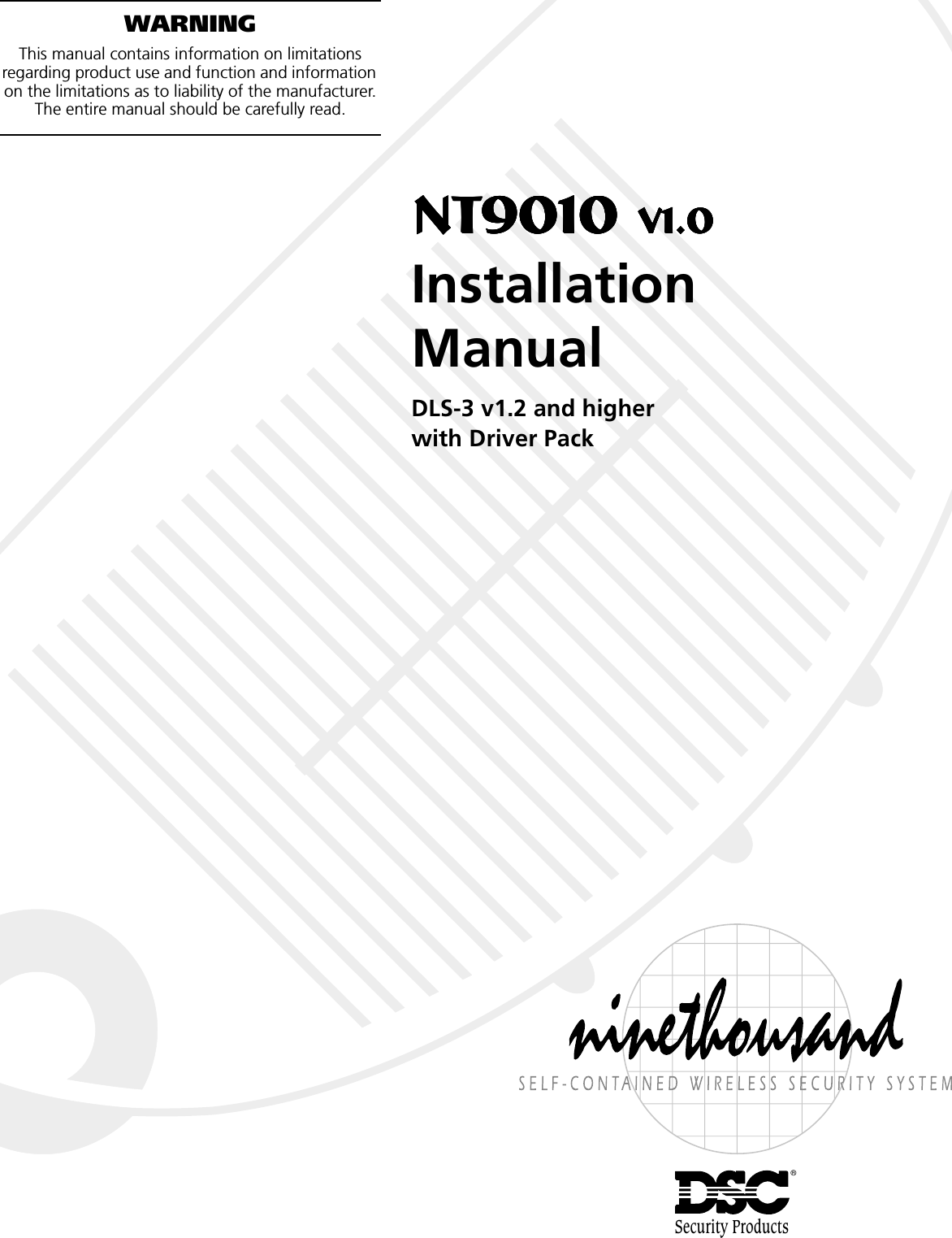 Security Products®NT9010 NT9010 NT9010 NT9010 v1.0v1.0v1.0v1.0Installation ManualDLS-3 v1.2 and higherwith Driver PackWARNINGThis manual contains information on limitations regarding product use and function and information on the limitations as to liability of the manufacturer. The entire manual should be carefully read.