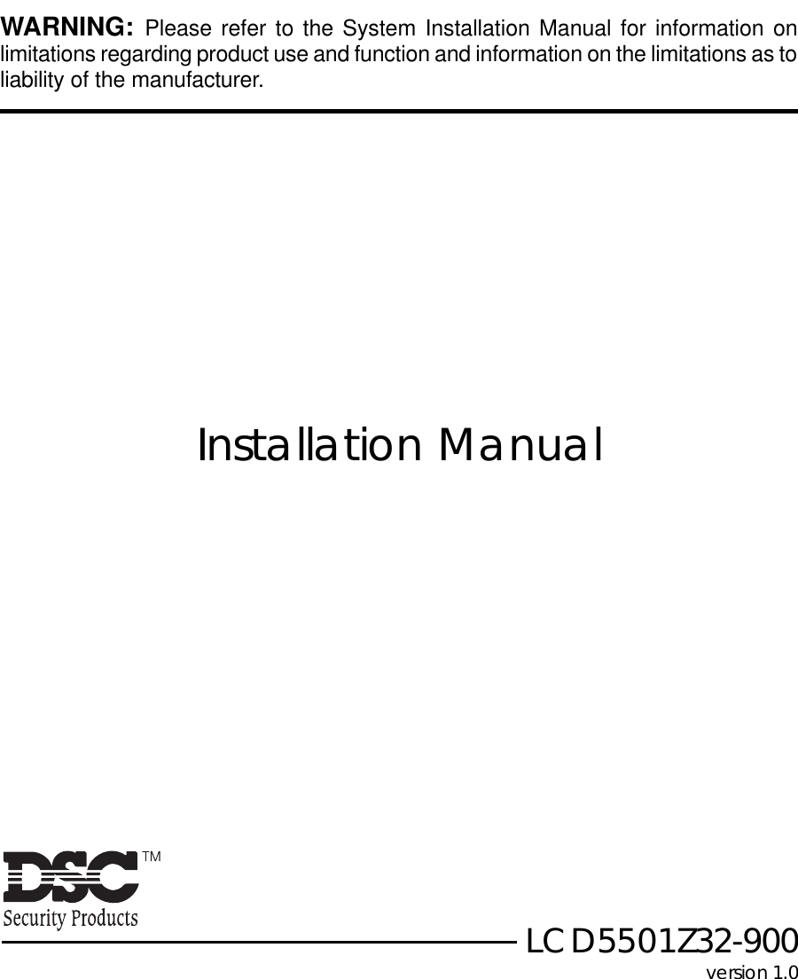 Installation ManualLCD5501Z32-900WARNING: Please refer to the System Installation Manual for information onlimitations regarding product use and function and information on the limitations as toliability of the manufacturer.version 1.0