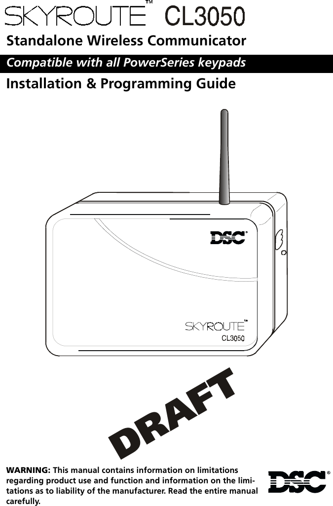 Standalone Wireless CommunicatorCompatible with all PowerSeries keypadsInstallation &amp; Programming GuideWARNING: This manual contains information on limitations regarding product use and function and information on the limi-tations as to liability of the manufacturer. Read the entire manual carefully.DRAFT