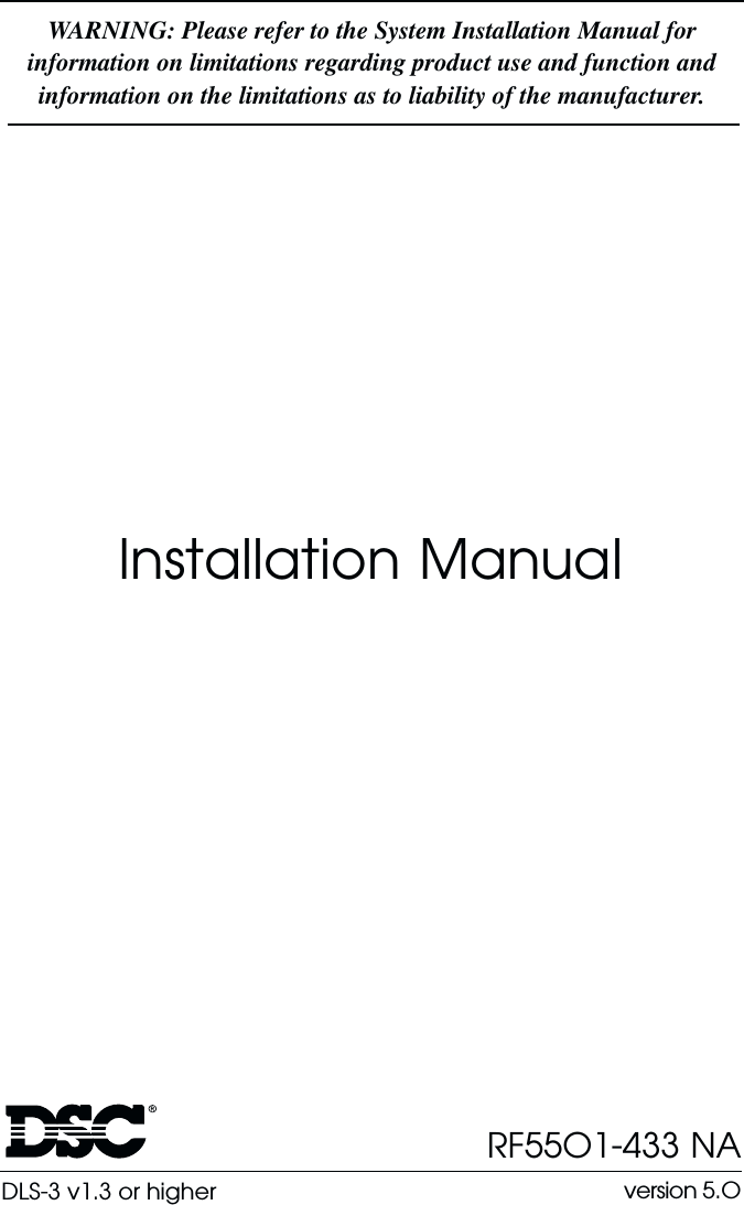 Installation ManualRF55O1-433 NA version 5.OWARNING: Please refer to the System Installation Manual forinformation on limitations regarding product use and function andinformation on the limitations as to liability of the manufacturer.DLS-3 v1.3 or higher