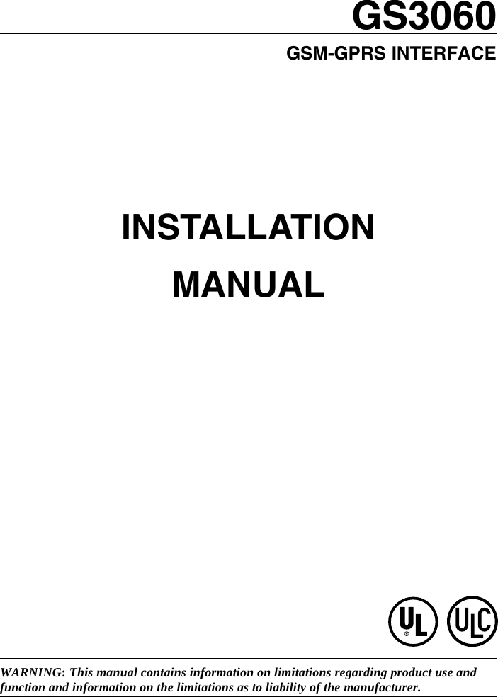 GS3060GSM-GPRS INTERFACEWARNING: This manual contains information on limitations regarding product use andfunction and information on the limitations as to liability of the manufacturer.INSTALLATIONMANUAL