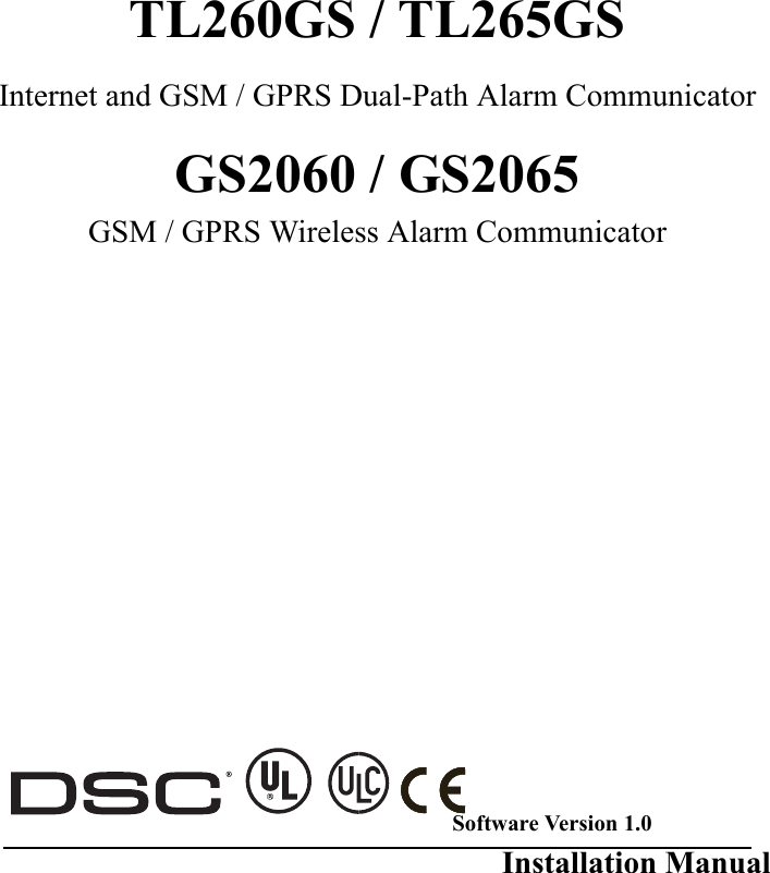 TL260GS / TL265GSInternet and GSM / GPRS Dual-Path Alarm CommunicatorGS2060 / GS2065GSM / GPRS Wireless Alarm CommunicatorSoftware Version 1.0Installation Manual