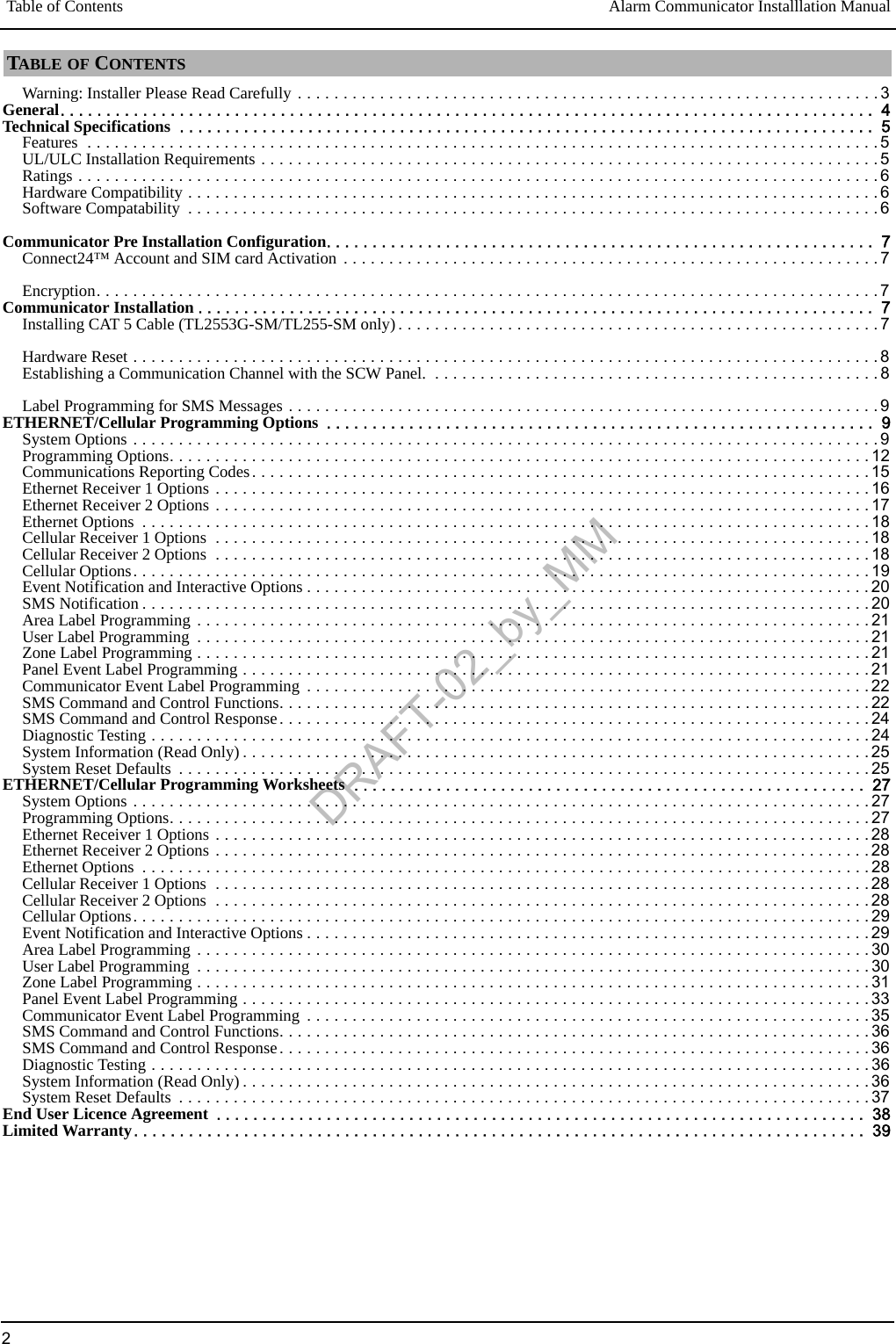 Table of Contents Alarm Communicator Installlation Manual2Warning: Installer Please Read Carefully . . . . . . . . . . . . . . . . . . . . . . . . . . . . . . . . . . . . . . . . . . . . . . . . . . . . . . . . . . . . . . . . 3General. . . . . . . . . . . . . . . . . . . . . . . . . . . . . . . . . . . . . . . . . . . . . . . . . . . . . . . . . . . . . . . . . . . . . . . . . . . . . . . . . . . . . . . . .  4Technical Specifications  . . . . . . . . . . . . . . . . . . . . . . . . . . . . . . . . . . . . . . . . . . . . . . . . . . . . . . . . . . . . . . . . . . . . . . . . . . . .  5Features  . . . . . . . . . . . . . . . . . . . . . . . . . . . . . . . . . . . . . . . . . . . . . . . . . . . . . . . . . . . . . . . . . . . . . . . . . . . . . . . . . . . . . . .5UL/ULC Installation Requirements . . . . . . . . . . . . . . . . . . . . . . . . . . . . . . . . . . . . . . . . . . . . . . . . . . . . . . . . . . . . . . . . . . . .5Ratings . . . . . . . . . . . . . . . . . . . . . . . . . . . . . . . . . . . . . . . . . . . . . . . . . . . . . . . . . . . . . . . . . . . . . . . . . . . . . . . . . . . . . . . .6Hardware Compatibility . . . . . . . . . . . . . . . . . . . . . . . . . . . . . . . . . . . . . . . . . . . . . . . . . . . . . . . . . . . . . . . . . . . . . . . . . . . . 6Software Compatability  . . . . . . . . . . . . . . . . . . . . . . . . . . . . . . . . . . . . . . . . . . . . . . . . . . . . . . . . . . . . . . . . . . . . . . . . . . . . 6Communicator Pre Installation Configuration. . . . . . . . . . . . . . . . . . . . . . . . . . . . . . . . . . . . . . . . . . . . . . . . . . . . . . . . . . . .  7Connect24™ Account and SIM card Activation . . . . . . . . . . . . . . . . . . . . . . . . . . . . . . . . . . . . . . . . . . . . . . . . . . . . . . . . . . . 7Encryption. . . . . . . . . . . . . . . . . . . . . . . . . . . . . . . . . . . . . . . . . . . . . . . . . . . . . . . . . . . . . . . . . . . . . . . . . . . . . . . . . . . . . . 7Communicator Installation . . . . . . . . . . . . . . . . . . . . . . . . . . . . . . . . . . . . . . . . . . . . . . . . . . . . . . . . . . . . . . . . . . . . . . . . . .  7Installing CAT 5 Cable (TL2553G-SM/TL255-SM only) . . . . . . . . . . . . . . . . . . . . . . . . . . . . . . . . . . . . . . . . . . . . . . . . . . . . . 7Hardware Reset . . . . . . . . . . . . . . . . . . . . . . . . . . . . . . . . . . . . . . . . . . . . . . . . . . . . . . . . . . . . . . . . . . . . . . . . . . . . . . . . . . 8Establishing a Communication Channel with the SCW Panel.  . . . . . . . . . . . . . . . . . . . . . . . . . . . . . . . . . . . . . . . . . . . . . . . . .8Label Programming for SMS Messages . . . . . . . . . . . . . . . . . . . . . . . . . . . . . . . . . . . . . . . . . . . . . . . . . . . . . . . . . . . . . . . . . 9ETHERNET/Cellular Programming Options  . . . . . . . . . . . . . . . . . . . . . . . . . . . . . . . . . . . . . . . . . . . . . . . . . . . . . . . . . . . .  9System Options . . . . . . . . . . . . . . . . . . . . . . . . . . . . . . . . . . . . . . . . . . . . . . . . . . . . . . . . . . . . . . . . . . . . . . . . . . . . . . . . . . 9Programming Options. . . . . . . . . . . . . . . . . . . . . . . . . . . . . . . . . . . . . . . . . . . . . . . . . . . . . . . . . . . . . . . . . . . . . . . . . . . . . 12Communications Reporting Codes. . . . . . . . . . . . . . . . . . . . . . . . . . . . . . . . . . . . . . . . . . . . . . . . . . . . . . . . . . . . . . . . . . . . 15Ethernet Receiver 1 Options . . . . . . . . . . . . . . . . . . . . . . . . . . . . . . . . . . . . . . . . . . . . . . . . . . . . . . . . . . . . . . . . . . . . . . . .16Ethernet Receiver 2 Options . . . . . . . . . . . . . . . . . . . . . . . . . . . . . . . . . . . . . . . . . . . . . . . . . . . . . . . . . . . . . . . . . . . . . . . .17Ethernet Options  . . . . . . . . . . . . . . . . . . . . . . . . . . . . . . . . . . . . . . . . . . . . . . . . . . . . . . . . . . . . . . . . . . . . . . . . . . . . . . . . 18Cellular Receiver 1 Options  . . . . . . . . . . . . . . . . . . . . . . . . . . . . . . . . . . . . . . . . . . . . . . . . . . . . . . . . . . . . . . . . . . . . . . . . 18Cellular Receiver 2 Options  . . . . . . . . . . . . . . . . . . . . . . . . . . . . . . . . . . . . . . . . . . . . . . . . . . . . . . . . . . . . . . . . . . . . . . . . 18Cellular Options. . . . . . . . . . . . . . . . . . . . . . . . . . . . . . . . . . . . . . . . . . . . . . . . . . . . . . . . . . . . . . . . . . . . . . . . . . . . . . . . . 19Event Notification and Interactive Options . . . . . . . . . . . . . . . . . . . . . . . . . . . . . . . . . . . . . . . . . . . . . . . . . . . . . . . . . . . . . . 20SMS Notification . . . . . . . . . . . . . . . . . . . . . . . . . . . . . . . . . . . . . . . . . . . . . . . . . . . . . . . . . . . . . . . . . . . . . . . . . . . . . . . .20Area Label Programming . . . . . . . . . . . . . . . . . . . . . . . . . . . . . . . . . . . . . . . . . . . . . . . . . . . . . . . . . . . . . . . . . . . . . . . . . . 21User Label Programming  . . . . . . . . . . . . . . . . . . . . . . . . . . . . . . . . . . . . . . . . . . . . . . . . . . . . . . . . . . . . . . . . . . . . . . . . . .21Zone Label Programming . . . . . . . . . . . . . . . . . . . . . . . . . . . . . . . . . . . . . . . . . . . . . . . . . . . . . . . . . . . . . . . . . . . . . . . . . . 21Panel Event Label Programming . . . . . . . . . . . . . . . . . . . . . . . . . . . . . . . . . . . . . . . . . . . . . . . . . . . . . . . . . . . . . . . . . . . . . 21Communicator Event Label Programming . . . . . . . . . . . . . . . . . . . . . . . . . . . . . . . . . . . . . . . . . . . . . . . . . . . . . . . . . . . . . . 22SMS Command and Control Functions. . . . . . . . . . . . . . . . . . . . . . . . . . . . . . . . . . . . . . . . . . . . . . . . . . . . . . . . . . . . . . . . . 22SMS Command and Control Response. . . . . . . . . . . . . . . . . . . . . . . . . . . . . . . . . . . . . . . . . . . . . . . . . . . . . . . . . . . . . . . . . 24Diagnostic Testing . . . . . . . . . . . . . . . . . . . . . . . . . . . . . . . . . . . . . . . . . . . . . . . . . . . . . . . . . . . . . . . . . . . . . . . . . . . . . . . 24System Information (Read Only) . . . . . . . . . . . . . . . . . . . . . . . . . . . . . . . . . . . . . . . . . . . . . . . . . . . . . . . . . . . . . . . . . . . . . 25System Reset Defaults  . . . . . . . . . . . . . . . . . . . . . . . . . . . . . . . . . . . . . . . . . . . . . . . . . . . . . . . . . . . . . . . . . . . . . . . . . . . . 25ETHERNET/Cellular Programming Worksheets  . . . . . . . . . . . . . . . . . . . . . . . . . . . . . . . . . . . . . . . . . . . . . . . . . . . . . . . .  27System Options . . . . . . . . . . . . . . . . . . . . . . . . . . . . . . . . . . . . . . . . . . . . . . . . . . . . . . . . . . . . . . . . . . . . . . . . . . . . . . . . . 27Programming Options. . . . . . . . . . . . . . . . . . . . . . . . . . . . . . . . . . . . . . . . . . . . . . . . . . . . . . . . . . . . . . . . . . . . . . . . . . . . . 27Ethernet Receiver 1 Options . . . . . . . . . . . . . . . . . . . . . . . . . . . . . . . . . . . . . . . . . . . . . . . . . . . . . . . . . . . . . . . . . . . . . . . .28Ethernet Receiver 2 Options . . . . . . . . . . . . . . . . . . . . . . . . . . . . . . . . . . . . . . . . . . . . . . . . . . . . . . . . . . . . . . . . . . . . . . . .28Ethernet Options  . . . . . . . . . . . . . . . . . . . . . . . . . . . . . . . . . . . . . . . . . . . . . . . . . . . . . . . . . . . . . . . . . . . . . . . . . . . . . . . . 28Cellular Receiver 1 Options  . . . . . . . . . . . . . . . . . . . . . . . . . . . . . . . . . . . . . . . . . . . . . . . . . . . . . . . . . . . . . . . . . . . . . . . . 28Cellular Receiver 2 Options  . . . . . . . . . . . . . . . . . . . . . . . . . . . . . . . . . . . . . . . . . . . . . . . . . . . . . . . . . . . . . . . . . . . . . . . . 28Cellular Options. . . . . . . . . . . . . . . . . . . . . . . . . . . . . . . . . . . . . . . . . . . . . . . . . . . . . . . . . . . . . . . . . . . . . . . . . . . . . . . . .29Event Notification and Interactive Options . . . . . . . . . . . . . . . . . . . . . . . . . . . . . . . . . . . . . . . . . . . . . . . . . . . . . . . . . . . . . . 29Area Label Programming . . . . . . . . . . . . . . . . . . . . . . . . . . . . . . . . . . . . . . . . . . . . . . . . . . . . . . . . . . . . . . . . . . . . . . . . . . 30User Label Programming  . . . . . . . . . . . . . . . . . . . . . . . . . . . . . . . . . . . . . . . . . . . . . . . . . . . . . . . . . . . . . . . . . . . . . . . . . .30Zone Label Programming . . . . . . . . . . . . . . . . . . . . . . . . . . . . . . . . . . . . . . . . . . . . . . . . . . . . . . . . . . . . . . . . . . . . . . . . . . 31Panel Event Label Programming . . . . . . . . . . . . . . . . . . . . . . . . . . . . . . . . . . . . . . . . . . . . . . . . . . . . . . . . . . . . . . . . . . . . . 33Communicator Event Label Programming . . . . . . . . . . . . . . . . . . . . . . . . . . . . . . . . . . . . . . . . . . . . . . . . . . . . . . . . . . . . . . 35SMS Command and Control Functions. . . . . . . . . . . . . . . . . . . . . . . . . . . . . . . . . . . . . . . . . . . . . . . . . . . . . . . . . . . . . . . . . 36SMS Command and Control Response. . . . . . . . . . . . . . . . . . . . . . . . . . . . . . . . . . . . . . . . . . . . . . . . . . . . . . . . . . . . . . . . . 36Diagnostic Testing . . . . . . . . . . . . . . . . . . . . . . . . . . . . . . . . . . . . . . . . . . . . . . . . . . . . . . . . . . . . . . . . . . . . . . . . . . . . . . . 36System Information (Read Only) . . . . . . . . . . . . . . . . . . . . . . . . . . . . . . . . . . . . . . . . . . . . . . . . . . . . . . . . . . . . . . . . . . . . . 36System Reset Defaults  . . . . . . . . . . . . . . . . . . . . . . . . . . . . . . . . . . . . . . . . . . . . . . . . . . . . . . . . . . . . . . . . . . . . . . . . . . . . 37End User Licence Agreement  . . . . . . . . . . . . . . . . . . . . . . . . . . . . . . . . . . . . . . . . . . . . . . . . . . . . . . . . . . . . . . . . . . . . . . .  38Limited Warranty. . . . . . . . . . . . . . . . . . . . . . . . . . . . . . . . . . . . . . . . . . . . . . . . . . . . . . . . . . . . . . . . . . . . . . . . . . . . . . . .  39TABLE OF CONTENTSDRAFT-02_by_MM