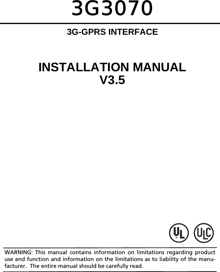 3G30703G-GPRS INTERFACEINSTALLATION MANUALV3.5WARNING: This manual contains information on limitations regarding productuse and function and information on the limitations as to liability of the manu-facturer.  The entire manual should be carefully read.