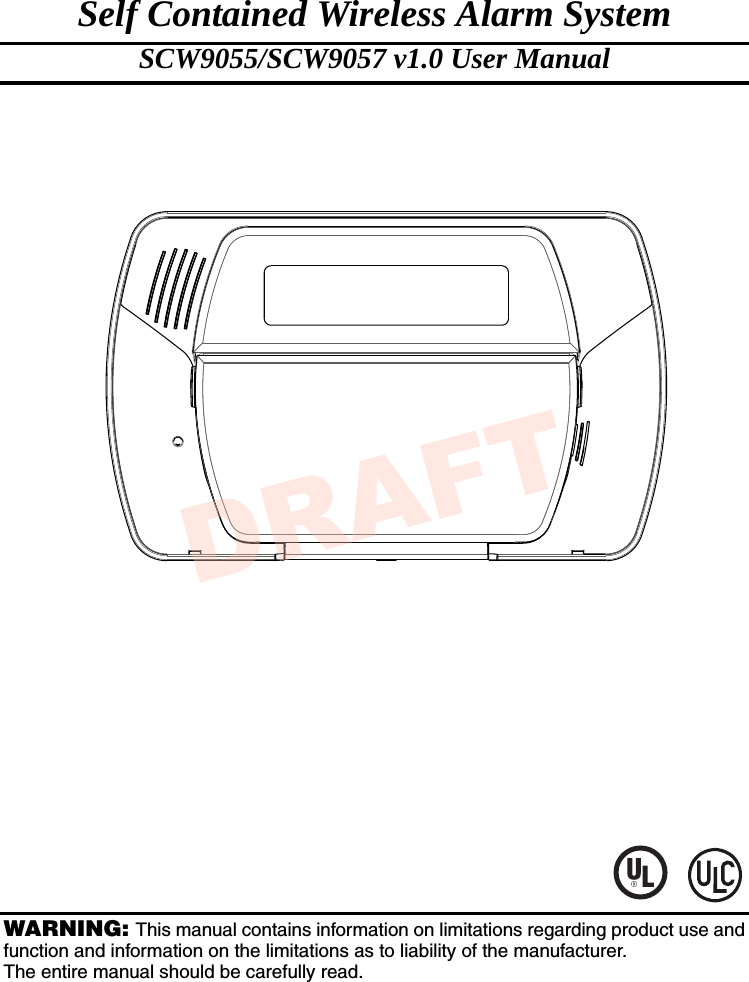 Self Contained Wireless Alarm System SCW9055/SCW9057 v1.0 User ManualWARNING: This manual contains information on limitations regarding product use andfunction and information on the limitations as to liability of the manufacturer. The entire manual should be carefully read.DRAFT
