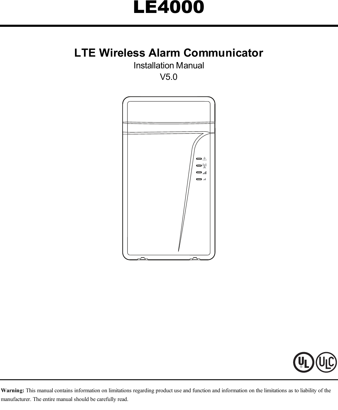 LE4000LTE Wireless Alarm CommunicatorInstallation ManualV5.0Warning: This manual contains information on limitations regarding product use and function and information on the limitations as to liability of themanufacturer. The entire manual should be carefully read.