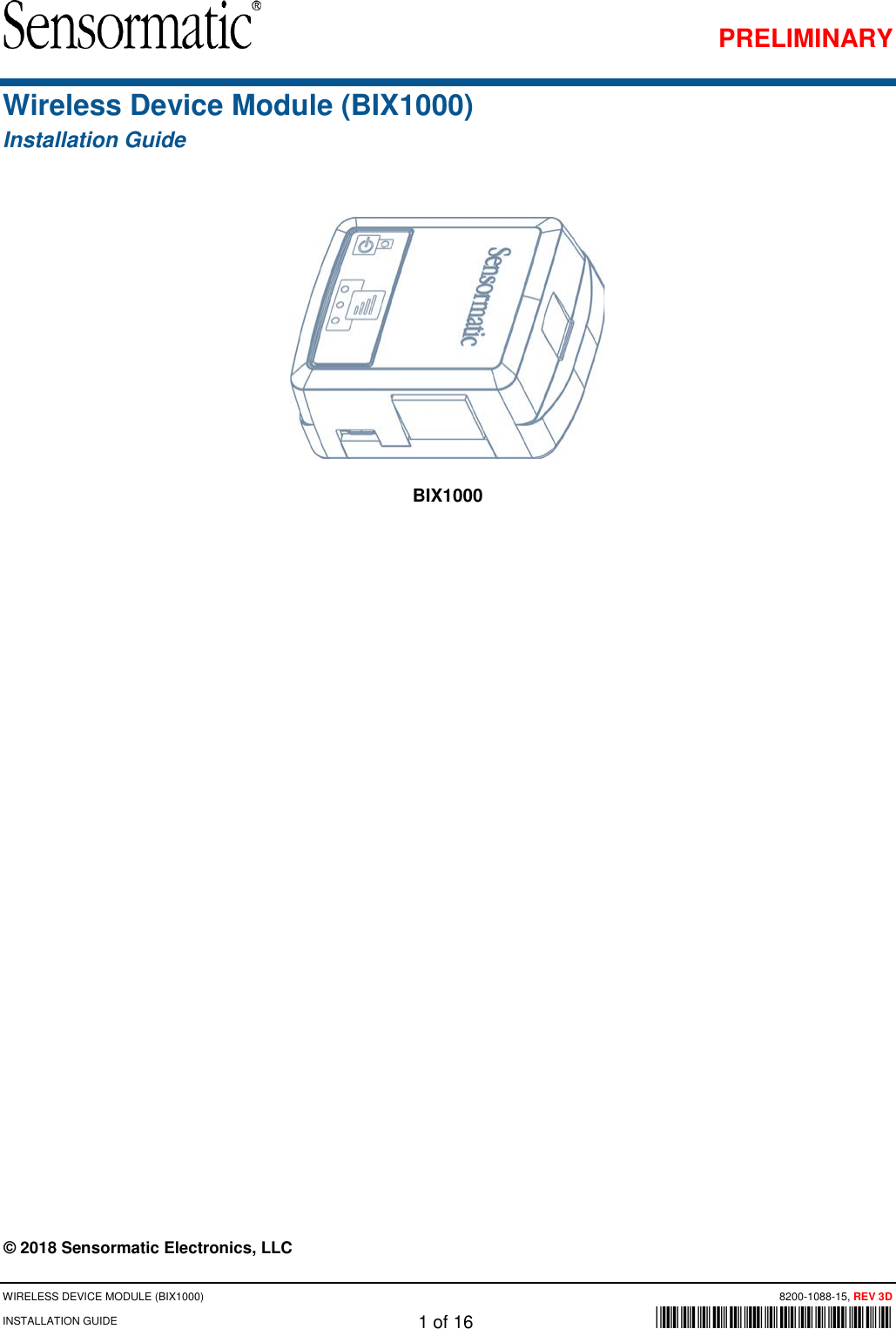 PRELIMINARY WIRELESS DEVICE MODULE (BIX1000) 8200-1088-15, REV 3D INSTALLATION GUIDE 1 of 16      *8200-1088-15* Wireless Device Module (BIX1000) Installation Guide  BIX1000    © 2018 Sensormatic Electronics, LLC 