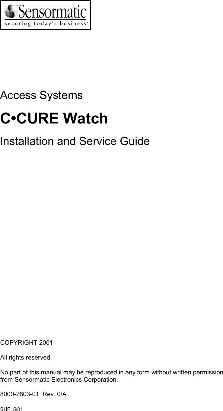 Access SystemsC•CURE WatchInstallation and Service GuideCOPYRIGHT 2001All rights reserved.No part of this manual may be reproduced in any form without written permissionfrom Sensormatic Electronics Corporation.8000-2803-01, Rev. 0/ASHF  5/01