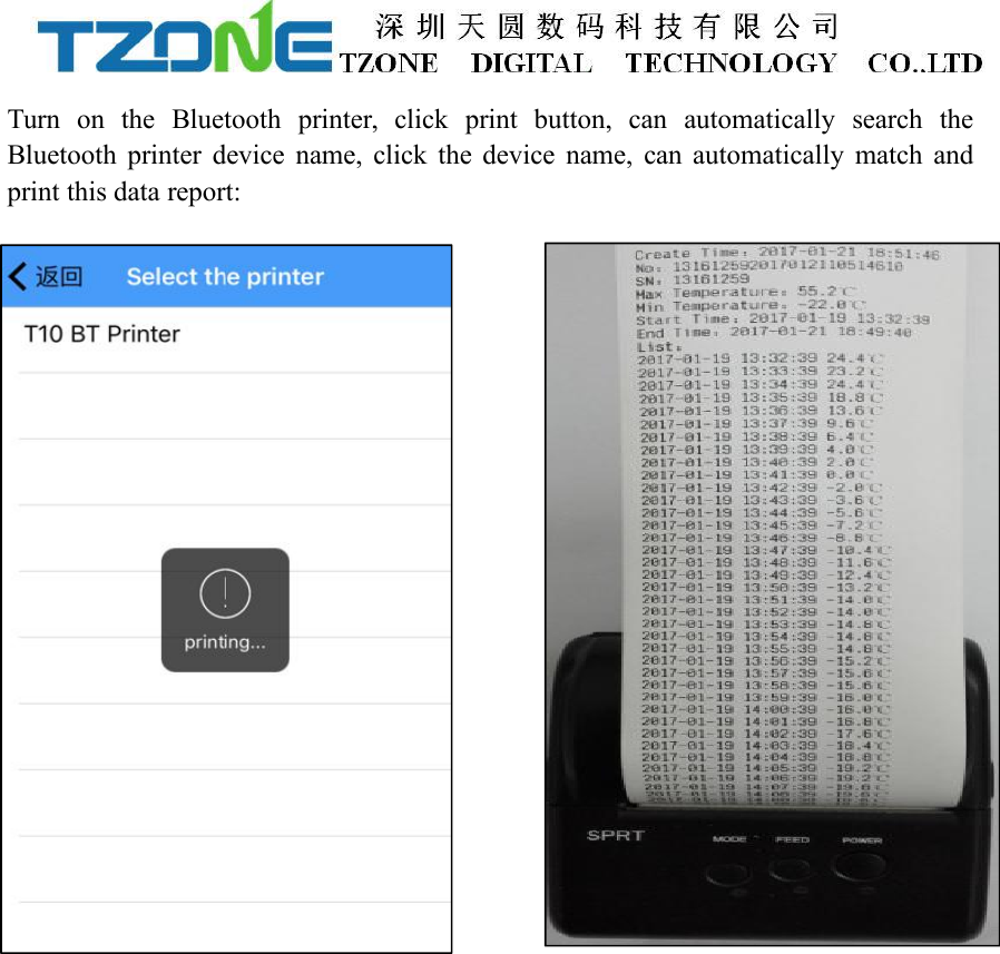 Turn on the Bluetooth printer, click print button, can automatically search theBluetooth printer device name, click the device name, can automatically match andprint this data report: