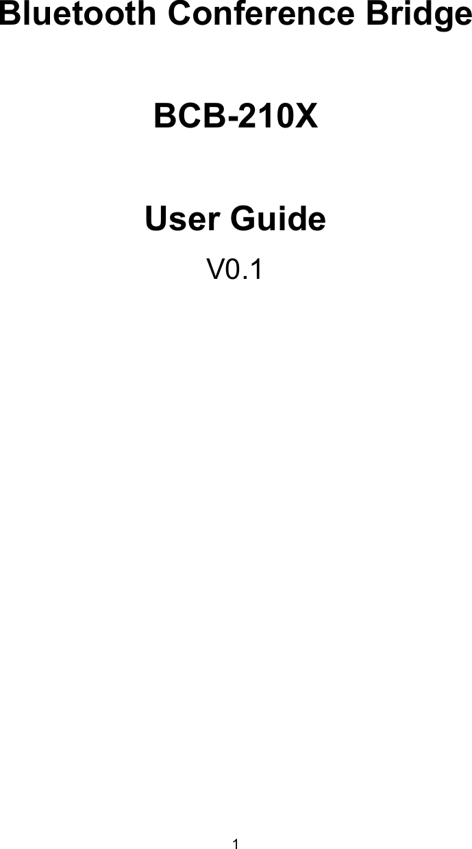 1      Bluetooth Conference Bridge  BCB-210X  User Guide V0.1 