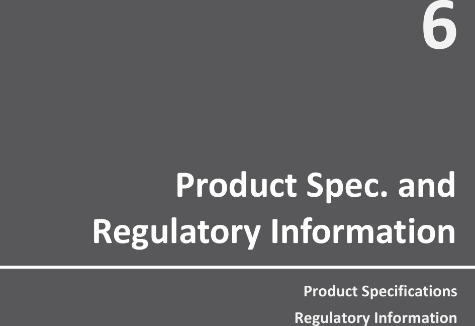     6 Product Spec. and Regulatory Information Product Specifications Regulatory Information 