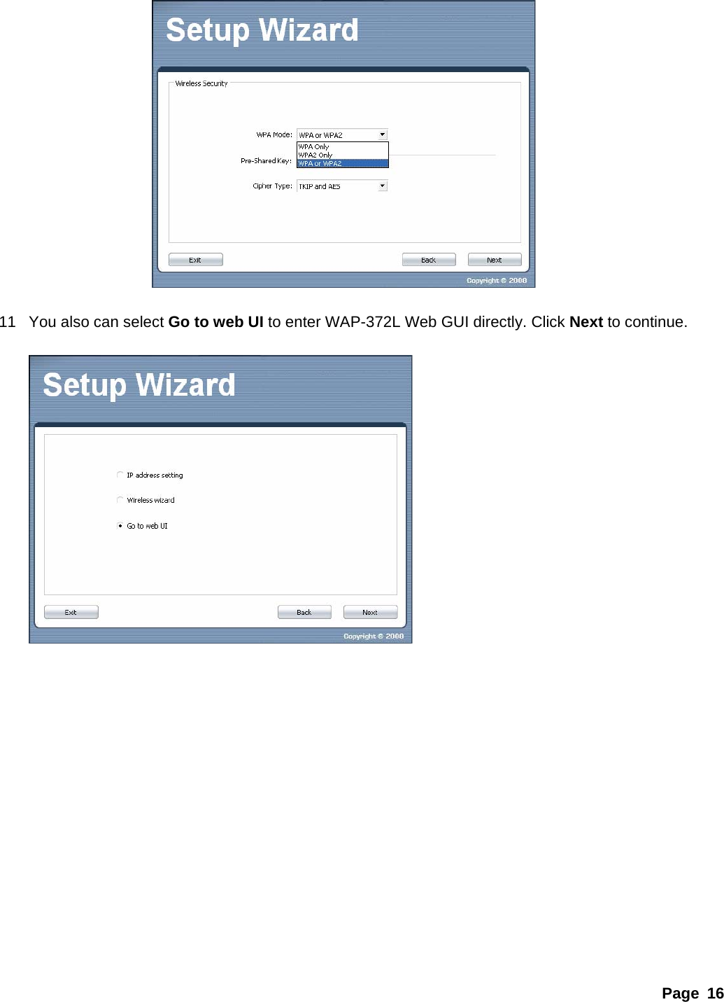 Page 16   11  You also can select Go to web UI to enter WAP-372L Web GUI directly. Click Next to continue.        