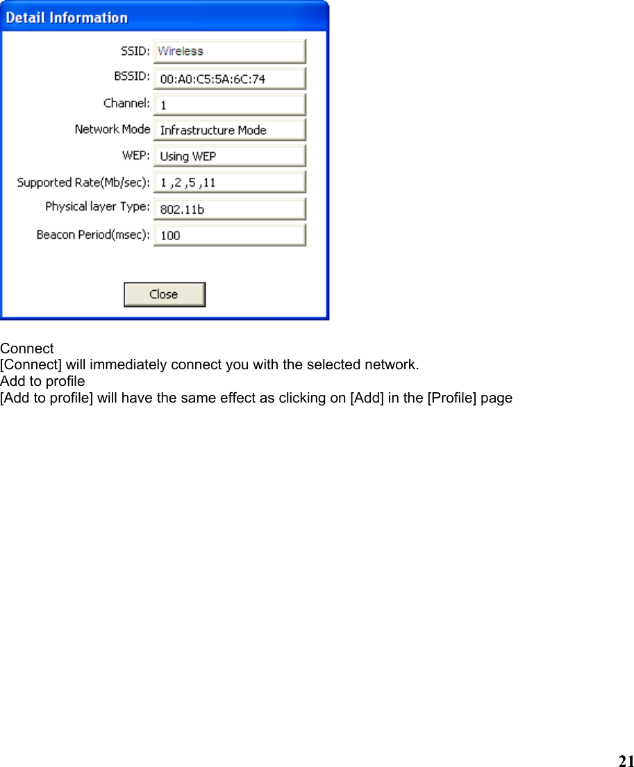  21  Connect [Connect] will immediately connect you with the selected network. Add to profile [Add to profile] will have the same effect as clicking on [Add] in the [Profile] page 