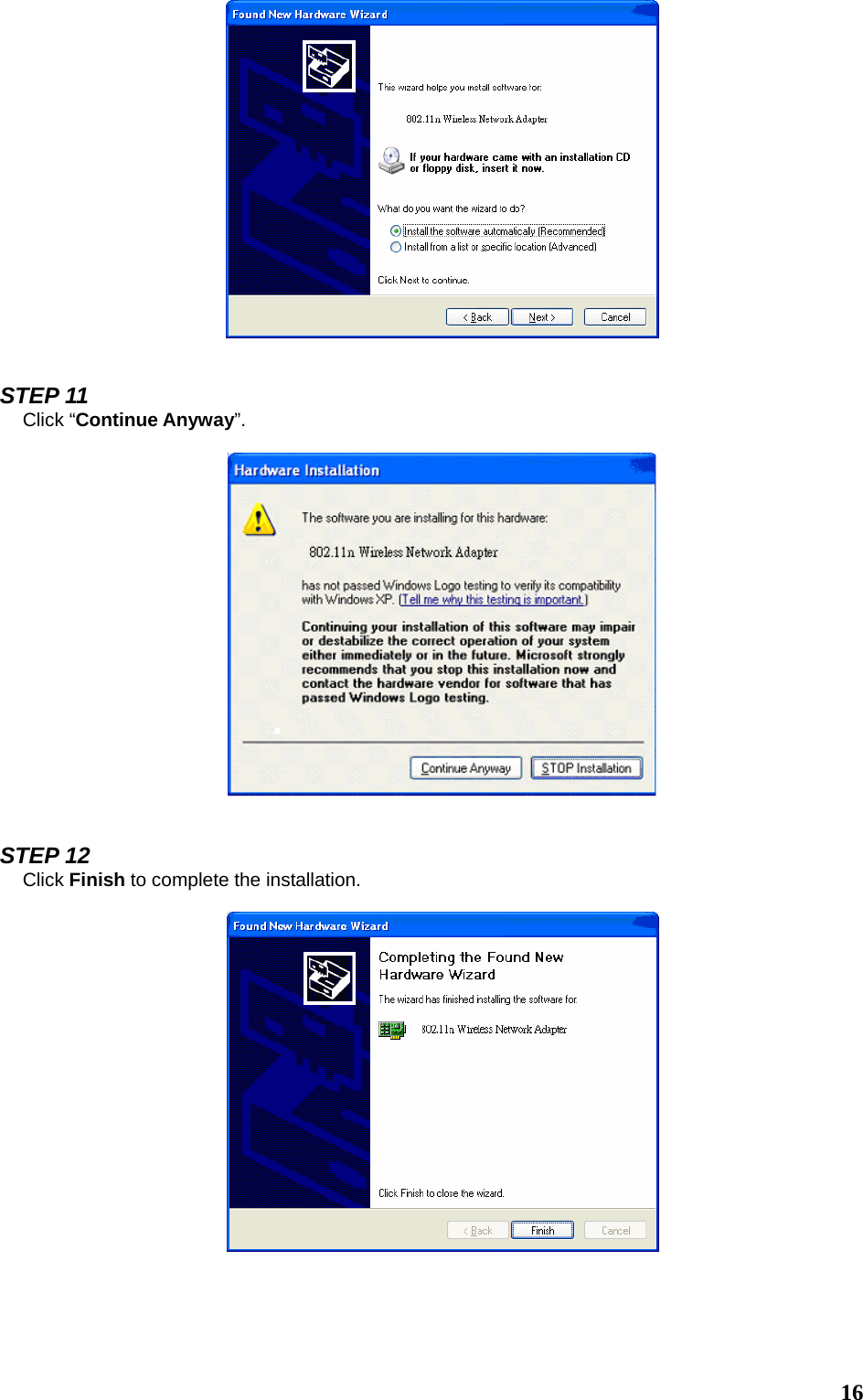  16   STEP 11 Click “Continue Anyway”.     STEP 12 Click Finish to complete the installation.      