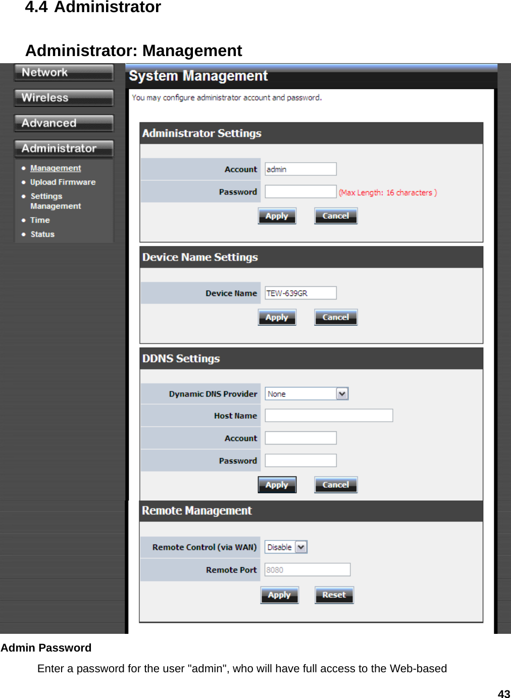 43 4.4 Administrator Administrator: Management  Admin Password   Enter a password for the user &quot;admin&quot;, who will have full access to the Web-based 