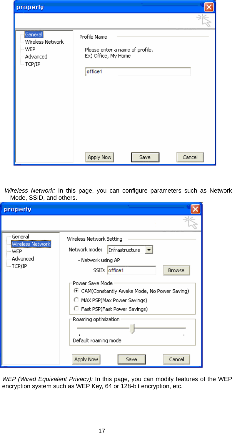       Wireless Network: In this page, you can configure parameters such as Network Mode, SSID, and others.      WEP (Wired Equivalent Privacy): In this page, you can modify features of the WEP encryption system such as WEP Key, 64 or 128-bit encryption, etc.   17