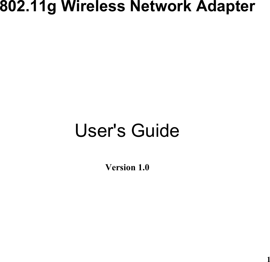  1     802.11g Wireless Network Adapter      User&apos;s Guide  Version 1.0 