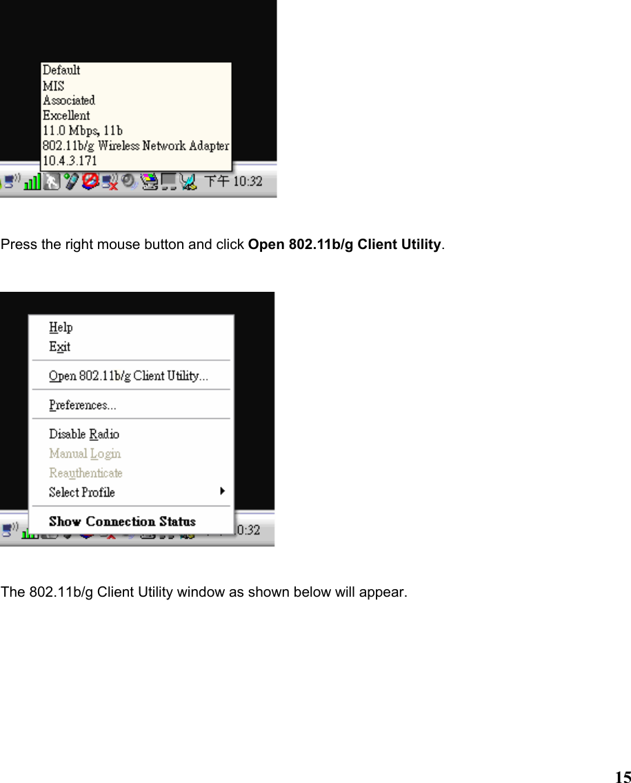  15   Press the right mouse button and click Open 802.11b/g Client Utility.      The 802.11b/g Client Utility window as shown below will appear. 