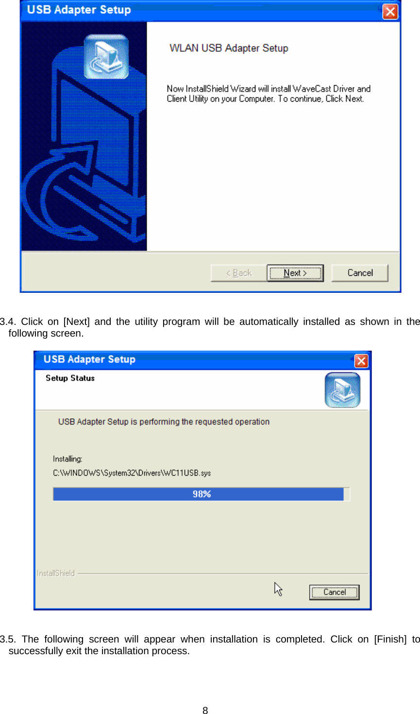    3.4. Click on [Next] and the utility program will be automatically installed as shown in the following screen.     3.5. The following screen will appear when installation is completed. Click on [Finish] to successfully exit the installation process.  8