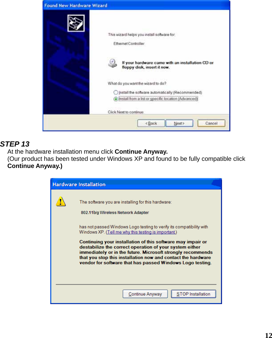  12  STEP 13 At the hardware installation menu click Continue Anyway. (Our product has been tested under Windows XP and found to be fully compatible click Continue Anyway.)      