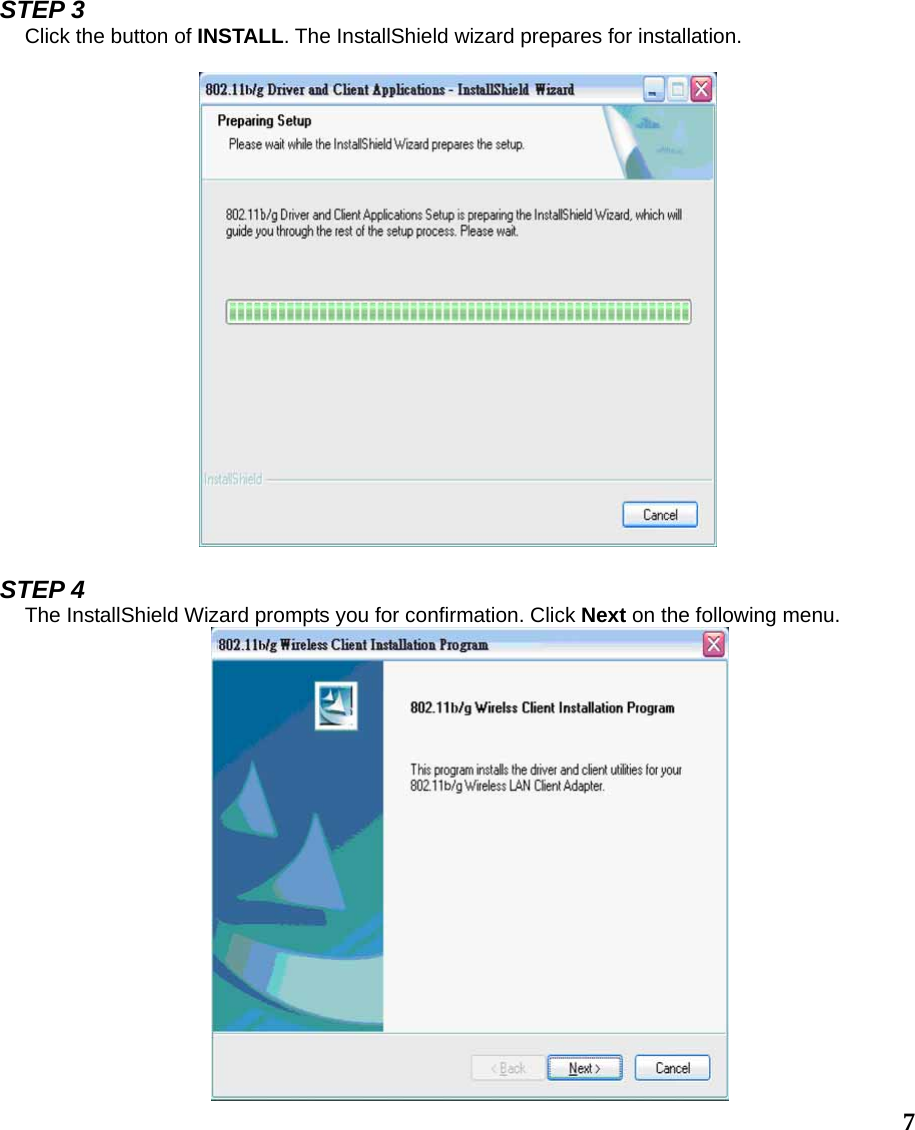  7STEP 3 Click the button of INSTALL. The InstallShield wizard prepares for installation.    STEP 4 The InstallShield Wizard prompts you for confirmation. Click Next on the following menu.  