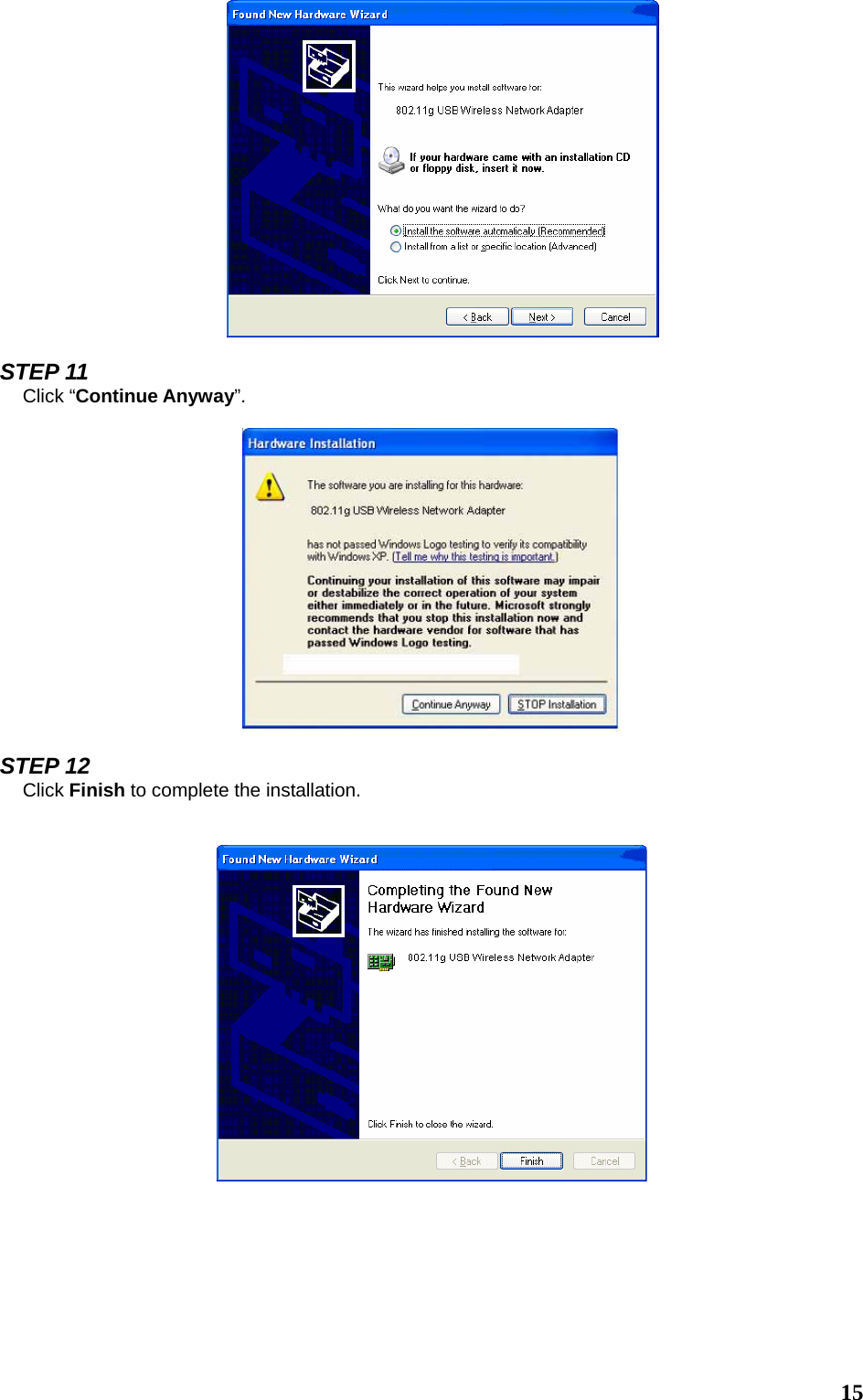  15  STEP 11 Click “Continue Anyway”.     STEP 12 Click Finish to complete the installation.      