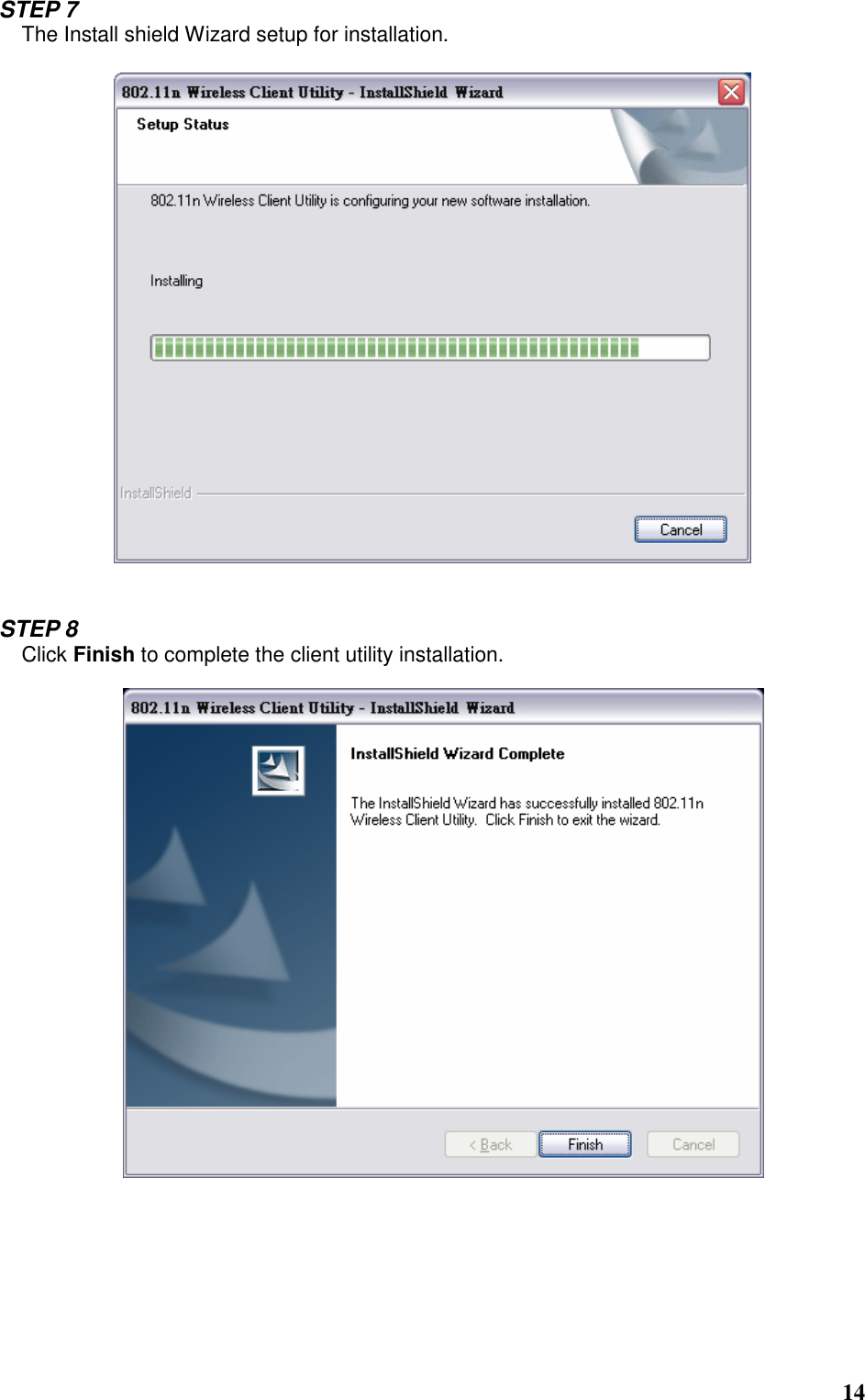  14 STEP 7 The Install shield Wizard setup for installation.     STEP 8 Click Finish to complete the client utility installation.         