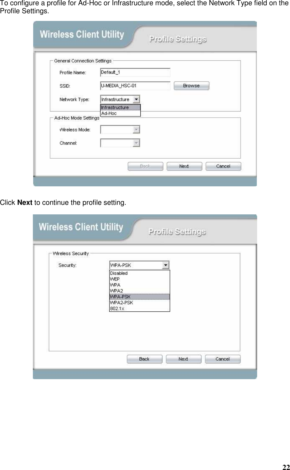  22 To configure a profile for Ad-Hoc or Infrastructure mode, select the Network Type field on the Profile Settings.   Click Next to continue the profile setting.        