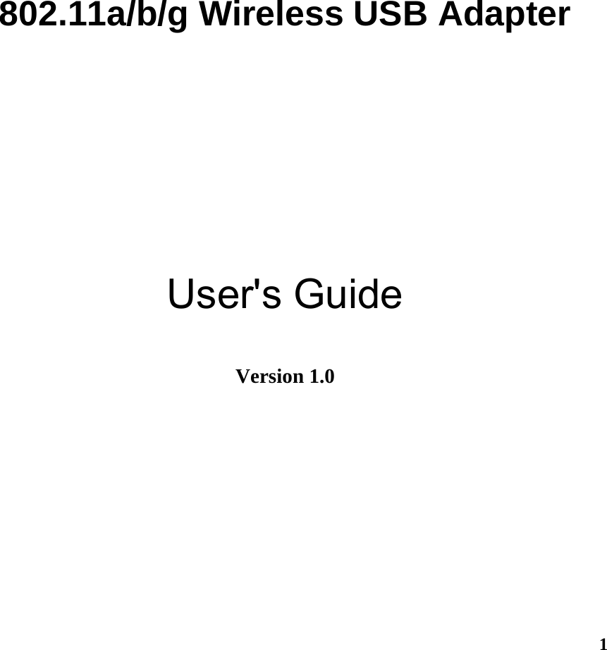  1   802.11a/b/g Wireless USB Adapter      User&apos;s Guide  Version 1.0 