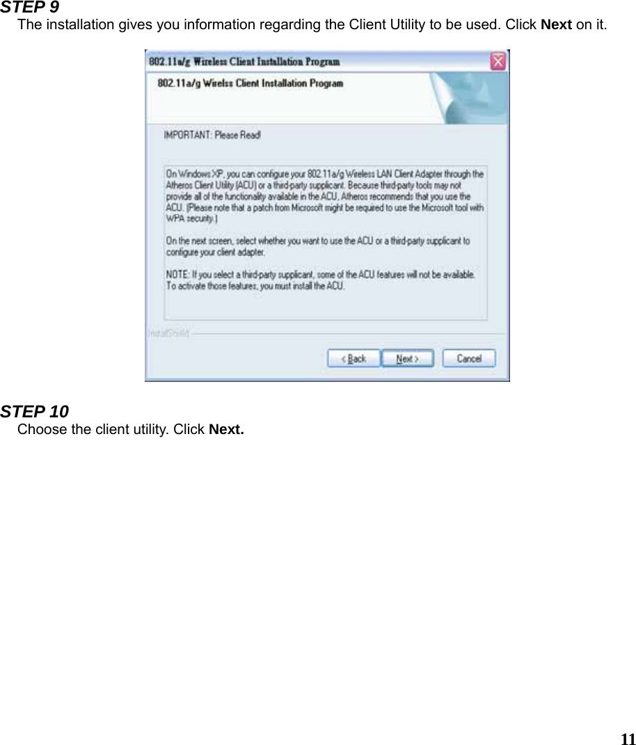  11 STEP 9 The installation gives you information regarding the Client Utility to be used. Click Next on it.    STEP 10 Choose the client utility. Click Next.  