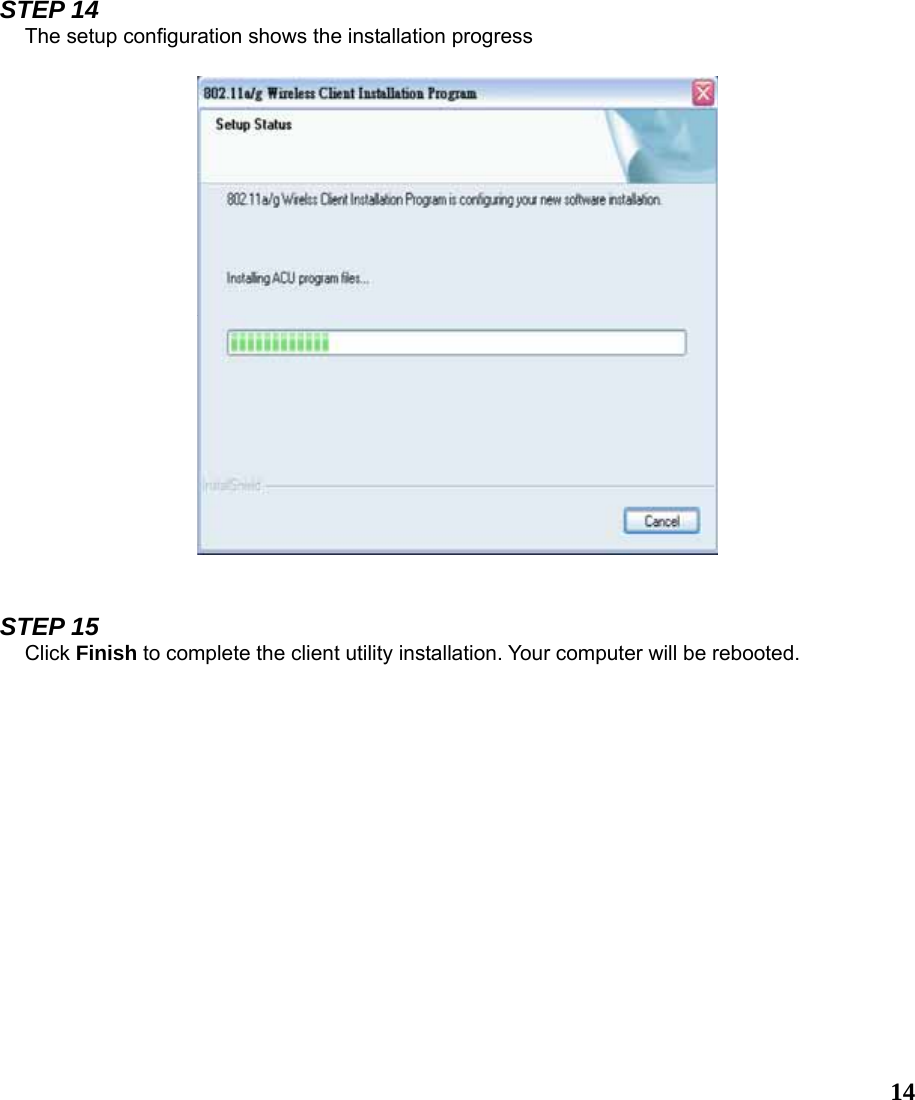  14STEP 14 The setup configuration shows the installation progress     STEP 15 Click Finish to complete the client utility installation. Your computer will be rebooted.  